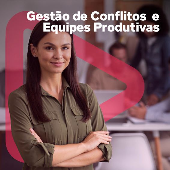 Trilha: Gestão de Conflitos e Equipes Produtivas