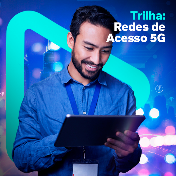 Trilha: Redes de Acesso 5G