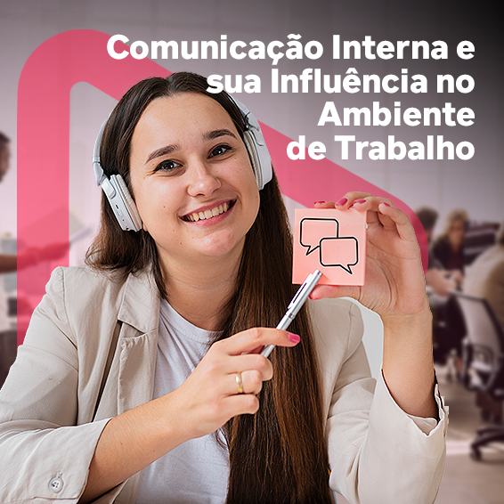 Trilha: Comunicação Interna e sua Influência no Ambiente de Trabalho