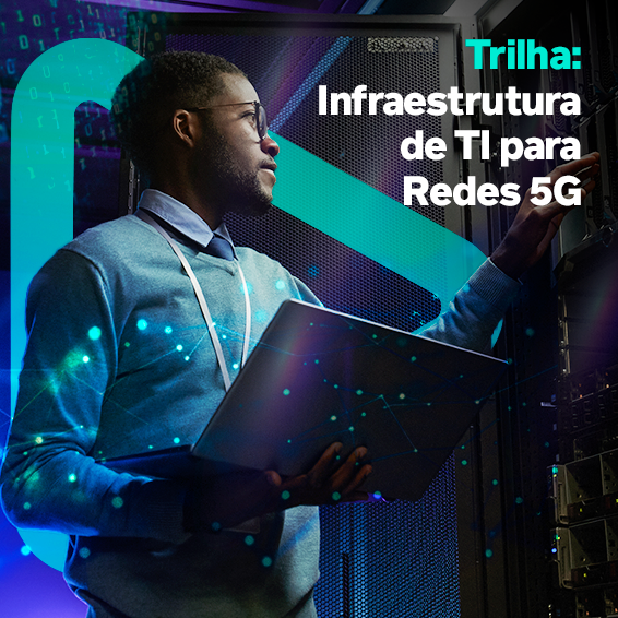 Trilha: Infraestrutura de TI para Redes 5G