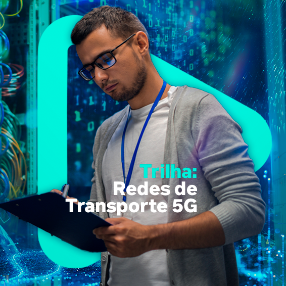 Trilha: Redes de Transporte 5G
