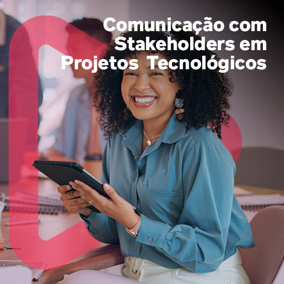 Trilha: Comunicação com Stakeholders em Projetos Tecnológicos