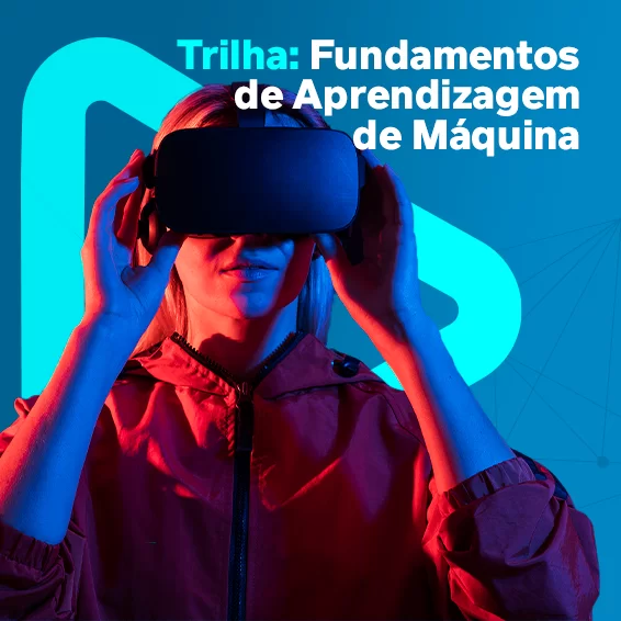 Trilha: Fundamentos da Aprendizagem de Máquina (Machine Learning)