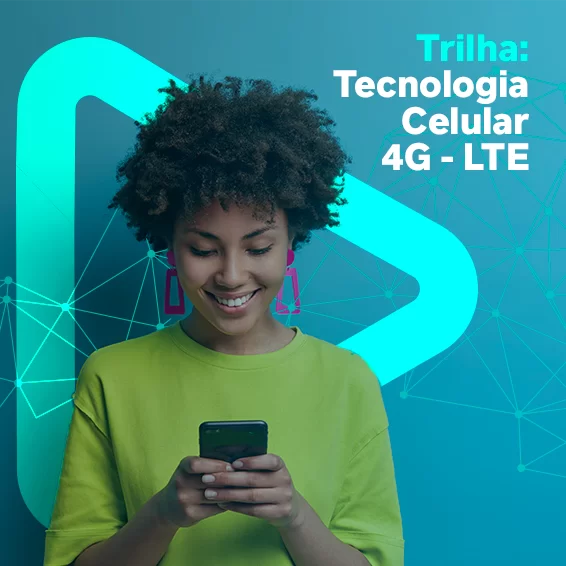 Trilha: Tecnologia celular 4G - LTE